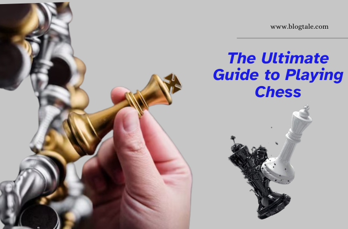  The Ultimate Guide to Playing Chess: Rules, Strategies, and Tips